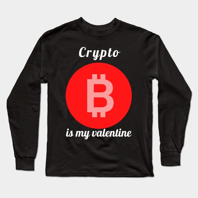 CRYPTO IS MY VALENTINE Long Sleeve T-Shirt by apparel.tolove@gmail.com
